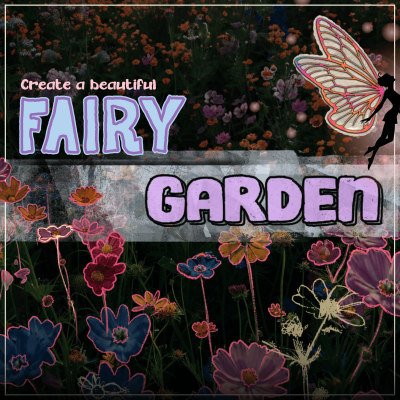 Create a Beautiful Fairy Garden